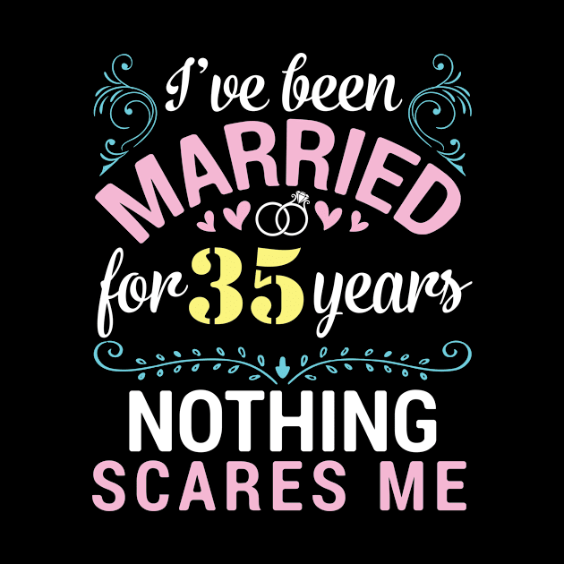 I've Been Married For 35 Years Nothing Scares Me Our Wedding by tieushop091