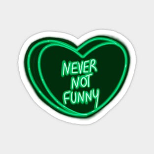 Green Love Heart Never Not Funny Magnet