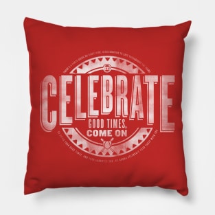 Celebrate Good Times Pillow