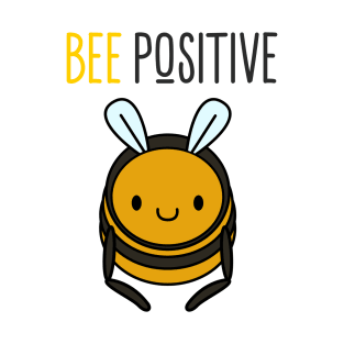 BE POSITIVE BEE T-Shirt