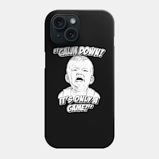 Calm Down! It's Only a Game! Phone Case