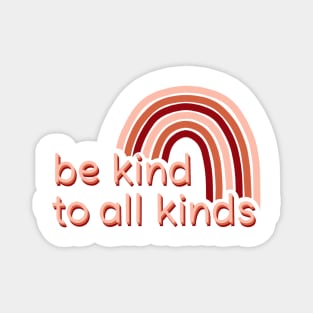 Be Kind To All Kinds Magnet