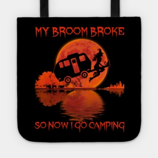 My Broom Broke So Now I Go Camping Tote