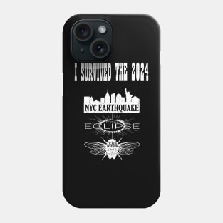 I Survived The NYC Earthquake, The Total Solar Eclipse And The Cicada Invasion 2024 Phone Case