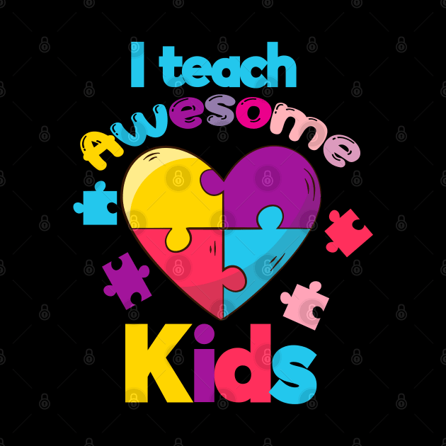 I teach Awesome Kids by DragonTees