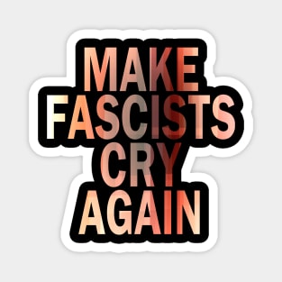 Antipodal 07 (make fascists cry again) Magnet