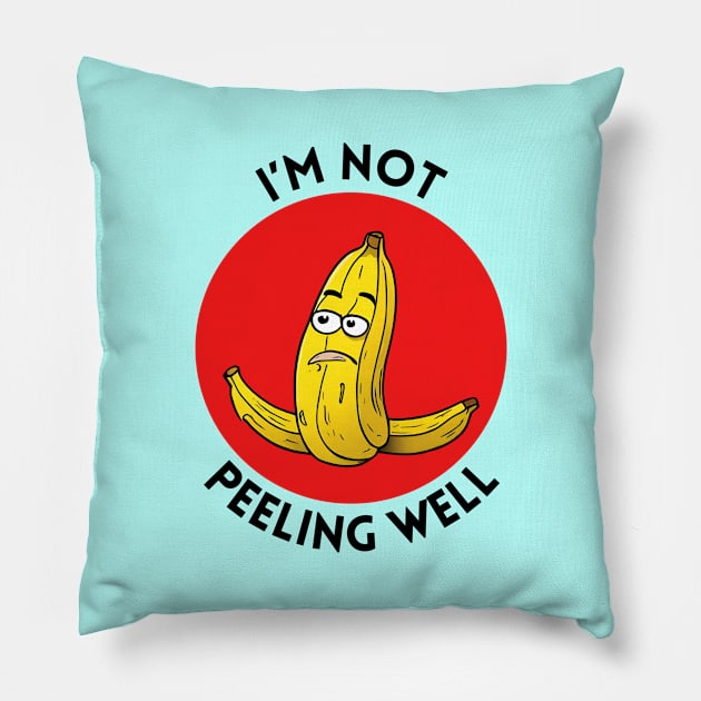 I'm Not Peeling Well | Banana Pun Pillow by Allthingspunny