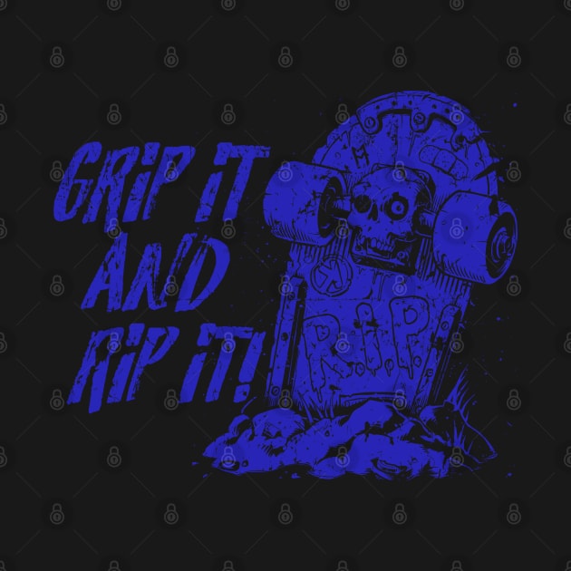 Grip it and Rip it! - blue by Skate Merch