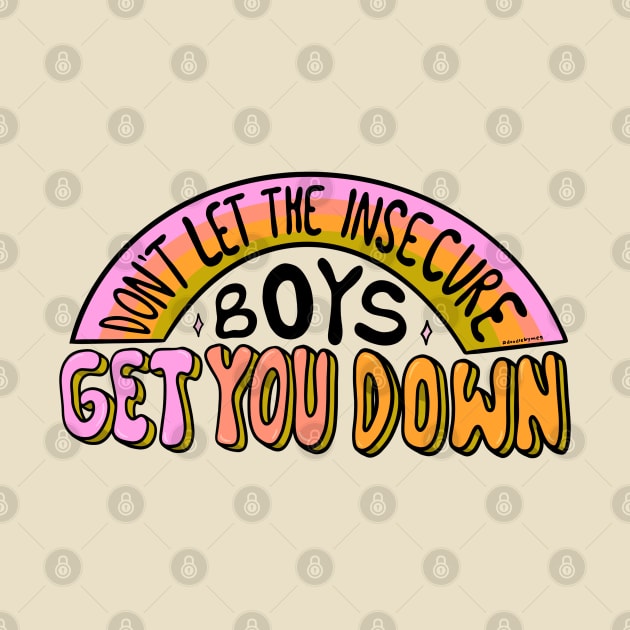 Don't let the insecure boys get you down by Doodle by Meg