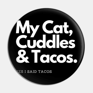 My Cat Cuddles and Tacos Pin