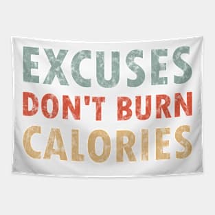 Excuses don't burn calorie Tapestry