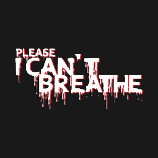 I can't breathe T-Shirt