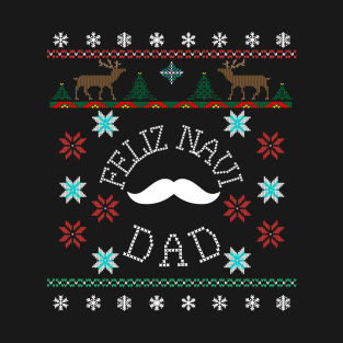 Feliz Navi Dad Ugly Christmas Inspired Design T-Shirt