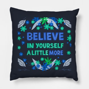 Believe In Yourself A Little More Pillow