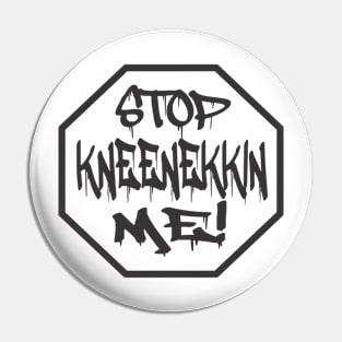 kneenekkin' Pin