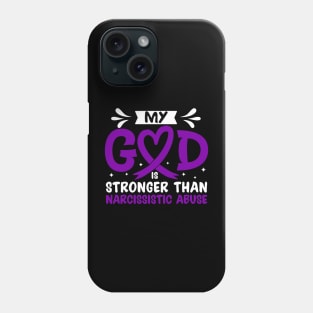 MY God is Stronger Than Narcissistic Abuse Narcissistic Abuse Awareness Phone Case