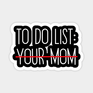 To Do List Your Mom Magnet