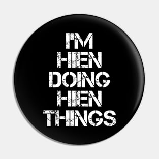 Hien Name T Shirt - Hien Doing Hien Things Pin