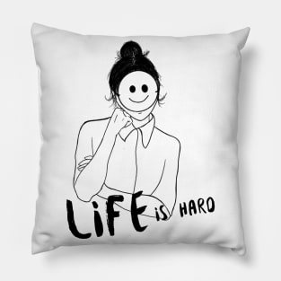 Life is Hard Smile Girl Pillow