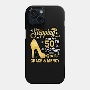 Stepping Into My 50th Birthday With God's Grace & Mercy Bday Phone Case