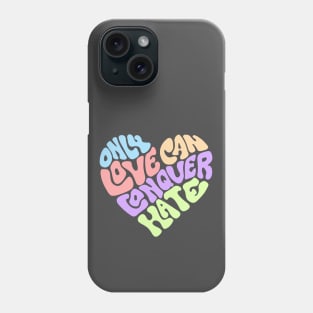 Only Love Can Conquer Hate Word Art Phone Case