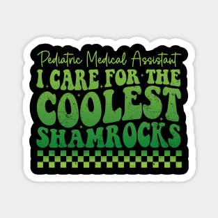 pediatric medical assistant i care for the coolest shamrocks in the patch Magnet