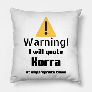 Warning I Will Quote Korra Pillow