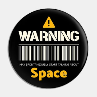 Warning may spontaneously start talking about space Pin