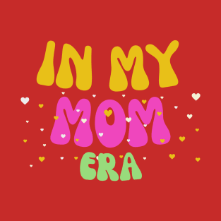 in my mom era T-Shirt