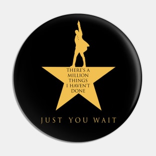 Hamilton There's A Million Things I Haven't Done Pin