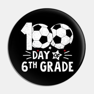 100 Days Of Sixth Grade Teacher 100th Day Of School Soccer Pin