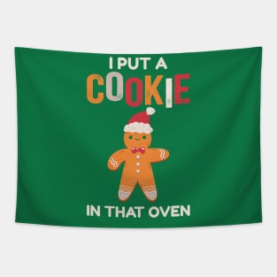 I Put A Cookie In That Oven Tapestry