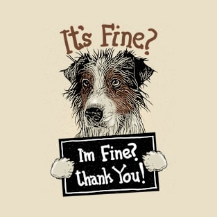 I'm Dog, Im Not Fine T-Shirt