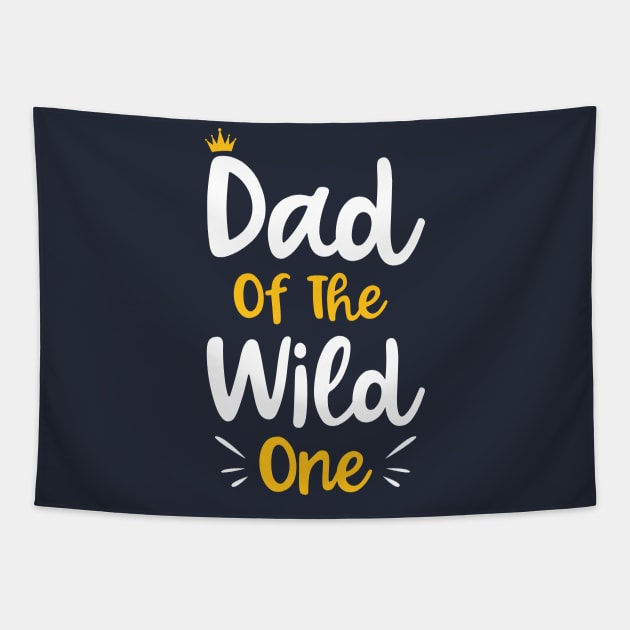 Dad Of The Wild One Funny New Dad 1st Kid Gift Tapestry by BioLite