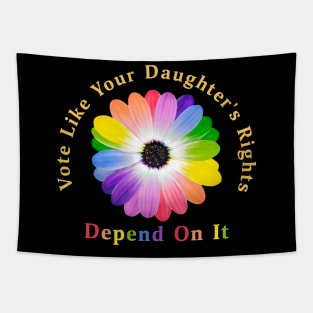 Vote Like Your Daughter's Rights Depend on It Tapestry