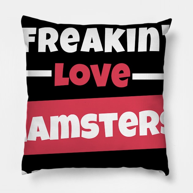 I Just Freakin Love Hamsters Problem? Pillow by nZDesign