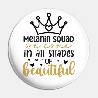 Melanin Squad, We Come in All Shades of Beautiful, Royalty, Black History Month Pin