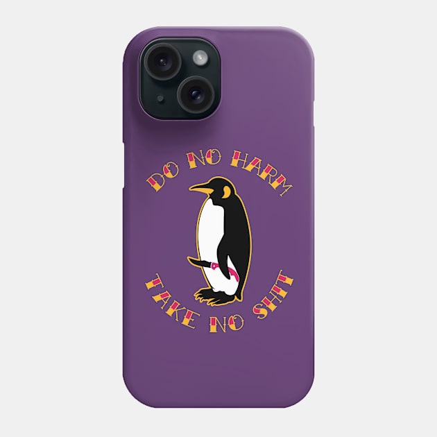 Do No Harm, Take No Shit Phone Case by zombiepickles