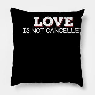 Love Is Not Cancelled Happy Valentines Day 2021 retro vintage Pillow