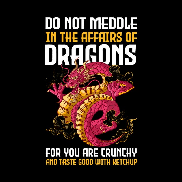 Do Not Meddle In The Affairs Of Dragons For You Are Crunchy by Aleem James