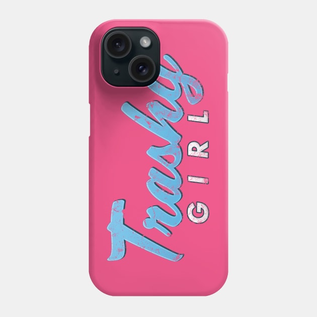 Funny TRASHY GIRL Distressed Graphic Shirt Humor & Novelty Phone Case by NearlyNow