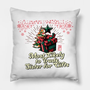 Most Likely to Trade Sister for Gifts - Family Christmas - Xmas Pillow