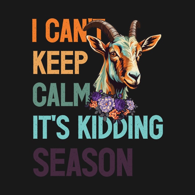 I Can't Keep Calm It's Kidding Season, Show Boer Goat by ANAREL