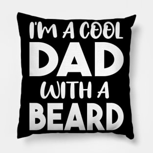 I'm A Cool Dad With A Beard Pillow