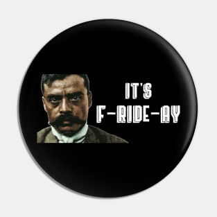 It's F-RIDE-AY Zapata Funny Wear For Bikers Pin