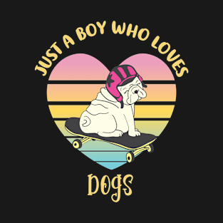 Just a Boy Who Loves Dogs/ Dog Lover Girl Shirt/ Animal Lover Shirt/Dog Lover Shirt/Dog Lover Daughter Shirt/ Dog Lover Sister Shirt T-Shirt