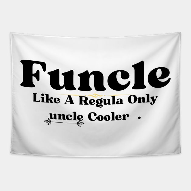 Funcle Like A Regular Uncle Only Cooler Tapestry by luna.wxe@gmail.com