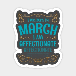 I WAS BORN IN MARCH AFFECTIONATE MINIMALIST SIMPLE COOL CUTE GEEK GIFT Magnet