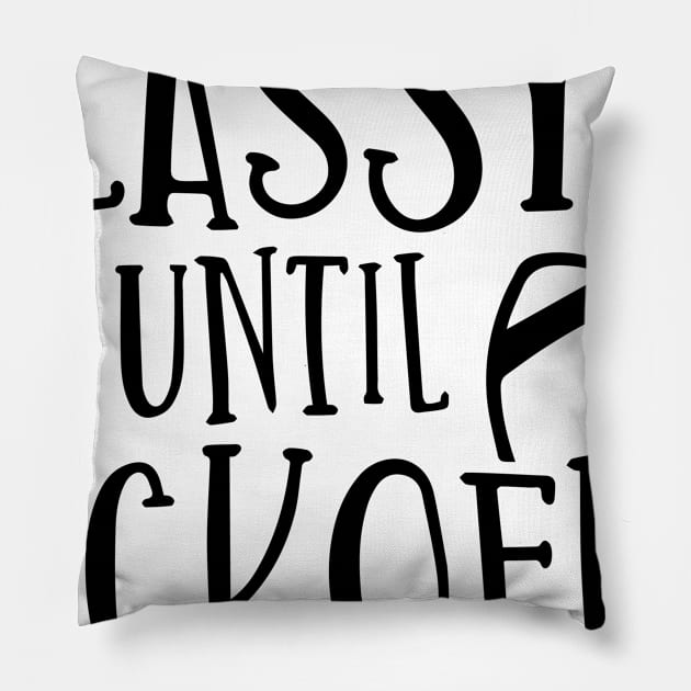 Classy until kickoff Pillow by p308nx