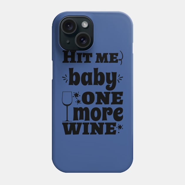 hit me baby one more wine 2 Phone Case by pursuer estroom